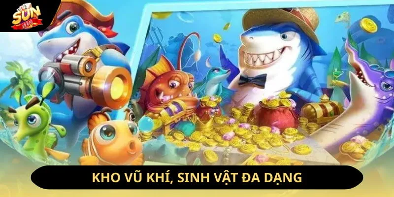Khám Phá Siêu Phẩm Game Bắn Cá 4 Người Chơi Mới Nhất 2026 3 Sunwin Kho vũ khí, sinh vật đa dạng