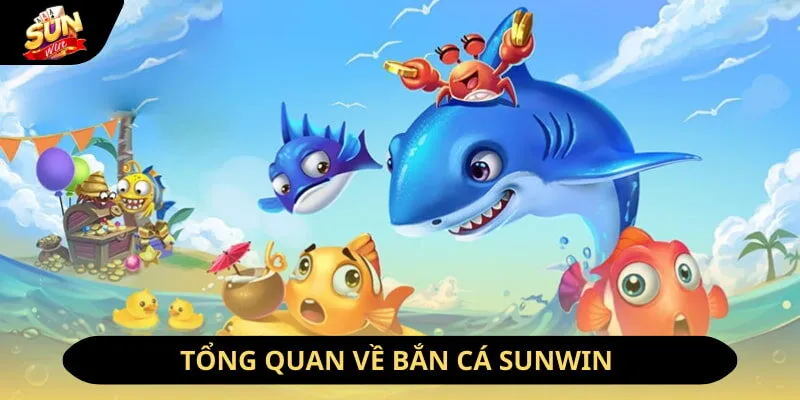Bắn Cá Sunwin - Chinh Phục Kho Báu Đại Dương Huyền Bí 2026 1 Sunwin Đôi nét về bắn cá Sunwin