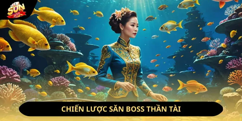 Bắn Cá Thần Tài Sunwin - Game Săn Mục Tiêu Hot Nhất 2026 4 Sunwin Chiến lược săn Boss thần tài