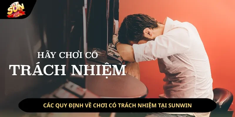 Quy định chơi có trách nhiệm cần nghiêm túc thực hiện Quy định chơi có trách nhiệm cần nghiêm túc thực hiện