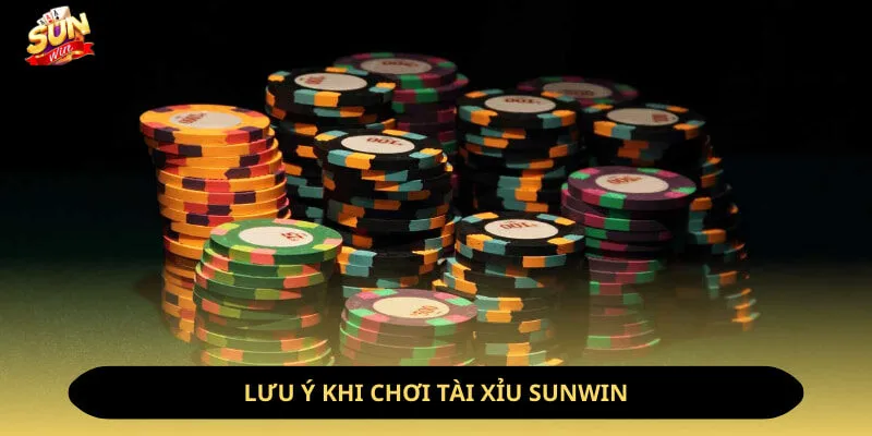 Bật Mí Kinh Nghiệm Đánh Tài Xỉu Online Hay Nhất 2026 4 Sunwin Lưu ý khi chơi tài xỉu sunwin