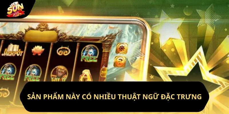 Nổ Hũ Đổi Thưởng - Sảnh Game Quốc Dân Tại Sunwin 3 Sunwin Sản phẩm này có nhiều thuật ngữ đặc trưng